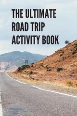 The Ultimate Road Trip Activity Book: 100 Pages of Gaming Fun! Eight different g