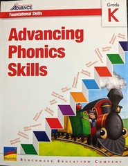 Benchmark Advance: Foundational Skills – Advancing Phonics Skills, Grade K, …