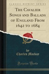 The Cavalier Songs and Ballads of England From 1642 to 1684 (Classic Reprint) by