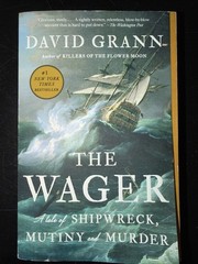 The Wager: A Tale of Shipwreck, Mutiny and – Paperback, by Grann David – Good