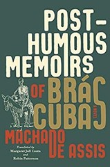 Posthumous Memoirs of Brás Cubas : A Novel Joaquim Maria Machad D
