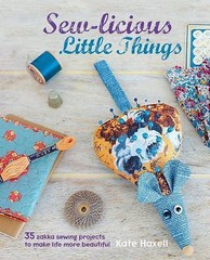 Sew-licious Little Things: 35 zakka sewing projects to make life more beautiful