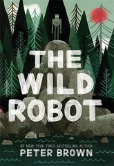 The Wild Robot: Volume 1 by Brown, Peter
