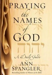 Praying the Names of God: A Daily Guide – Hardcover By Spangler, Ann – VERY GOOD