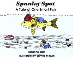 Spunky Spot: A Tale of One Smart Fish – Paperback By Suzanne Tate – VERY GOOD