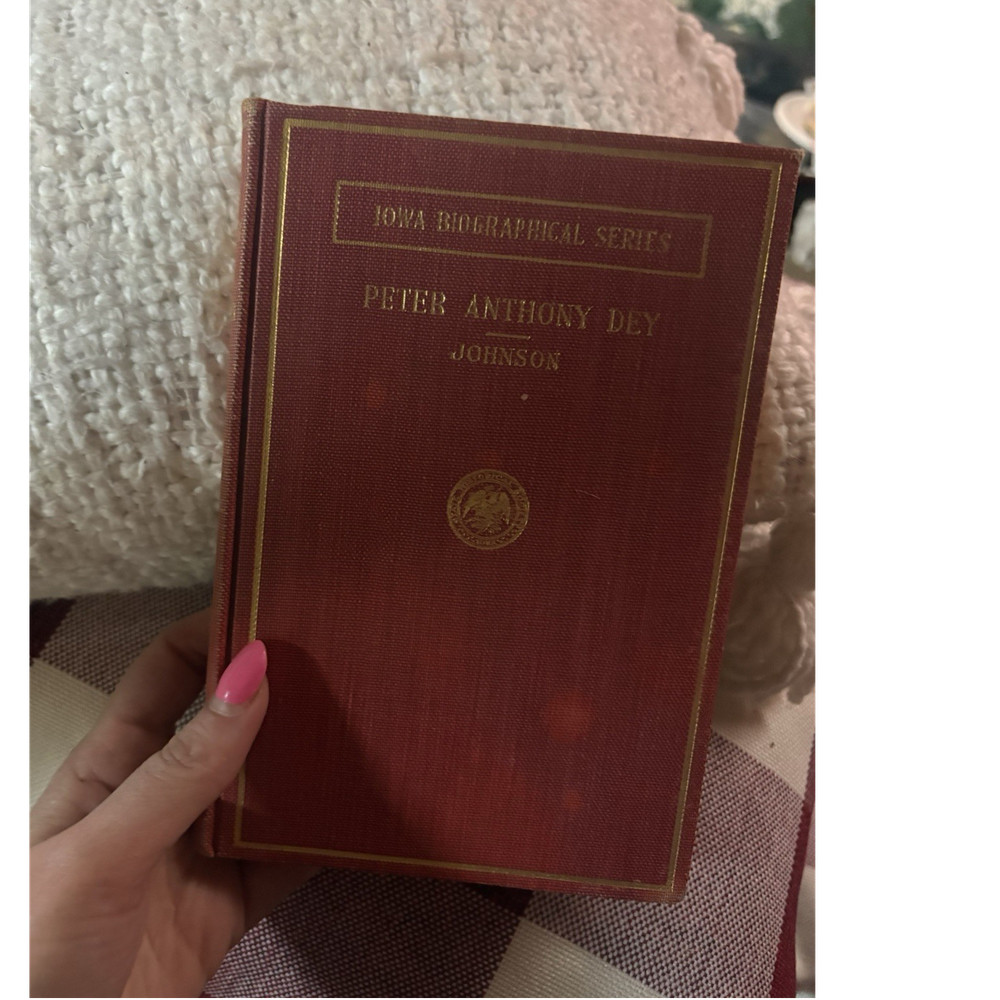 Johnson Peter Anthony Dey (Iowa Biographical Series) Hardcover Biography 1901
