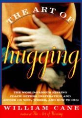 The Art of Hugging: The World-Famous Kissing Coach Offers Inspiratio – VERY GOOD