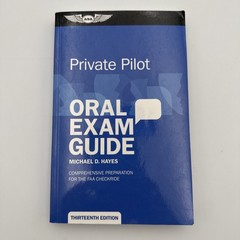 Private Pilot Oral Exam Guide : Comprehensive Preparation for the FAA Checkride