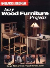 Black & Decker Easy Wood Furniture Projects: 32 Step-By-Step Projects for the…