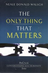 The Only Thing That Matters (Conversations with Humanity)