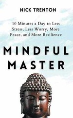 Mindful Master: 10 Minutes a Day to – Paperback, by Trenton Nick – Very Good
