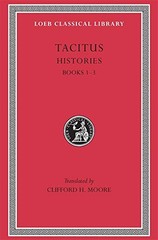 Tacitus: Histories, Books I-III (Loeb Classical Library No. 111) by Tacitus