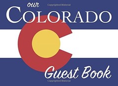 OUR COLORADO GUEST BOOK: 100 PAGES, 8.25 X 6 IN., MATTE By The Everything Guest
