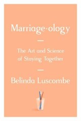 Marriageology: The Art and Science of Staying Together – Hardcover – GOOD