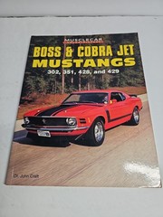 Musclecar Boss and Cobra Jet Mustangs: 302, 351, 428 and 429 by John Craft