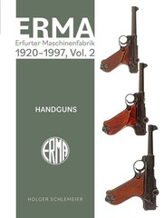 ERMA: Erfurter Maschinenfabrik, 1924–2003, Vol. 2: Handguns, Schlemeier, Holger,