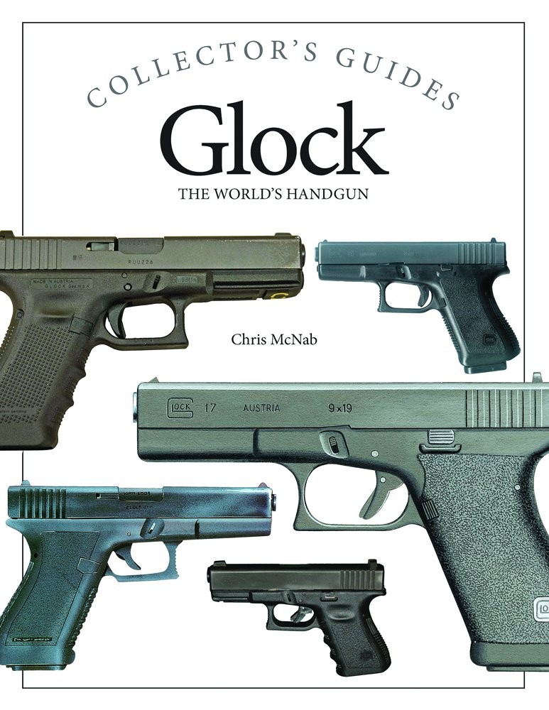 Glock: The World’s Handgun (Collector’s Guides)