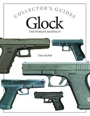Glock: The World’s Handgun (Collector’s Guides)