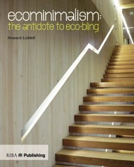 Ecominimalism: The Antidote to Eco-bling By Howard Liddell