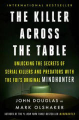 The Killer Across the Table: Unlocking the Secrets of Serial Killers and – GOOD