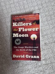 Killers of the Flower Moon: The Osage Murders and the Birth of the FBI