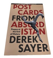 Postcards from Absurdistan : Prague at the End of History -Derek Sayer Adv Proof