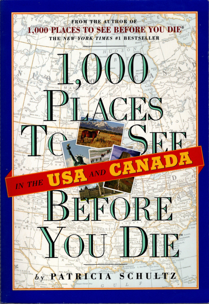 1000 Places to See in the US and Canada Before You Die by Patricia Schultz Nice!