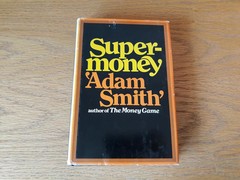 Supermoney by Adam Smith Hardcover Book Club Edition 1972 Dust Jacket
