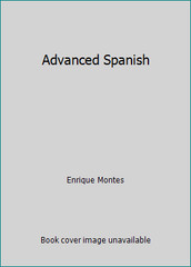 Advanced Spanish by Enrique Montes