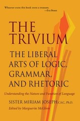 Trivium : The Liberal Arts of Logic, Grammar and Rhetoric Sister