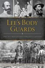 Lee’s Body Guards, Virginia, Civil War Series, Paperback