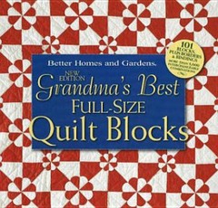 Grandma’s Best Full-Size Quilt Blocks 101 patterns from Better Homes and Gardens