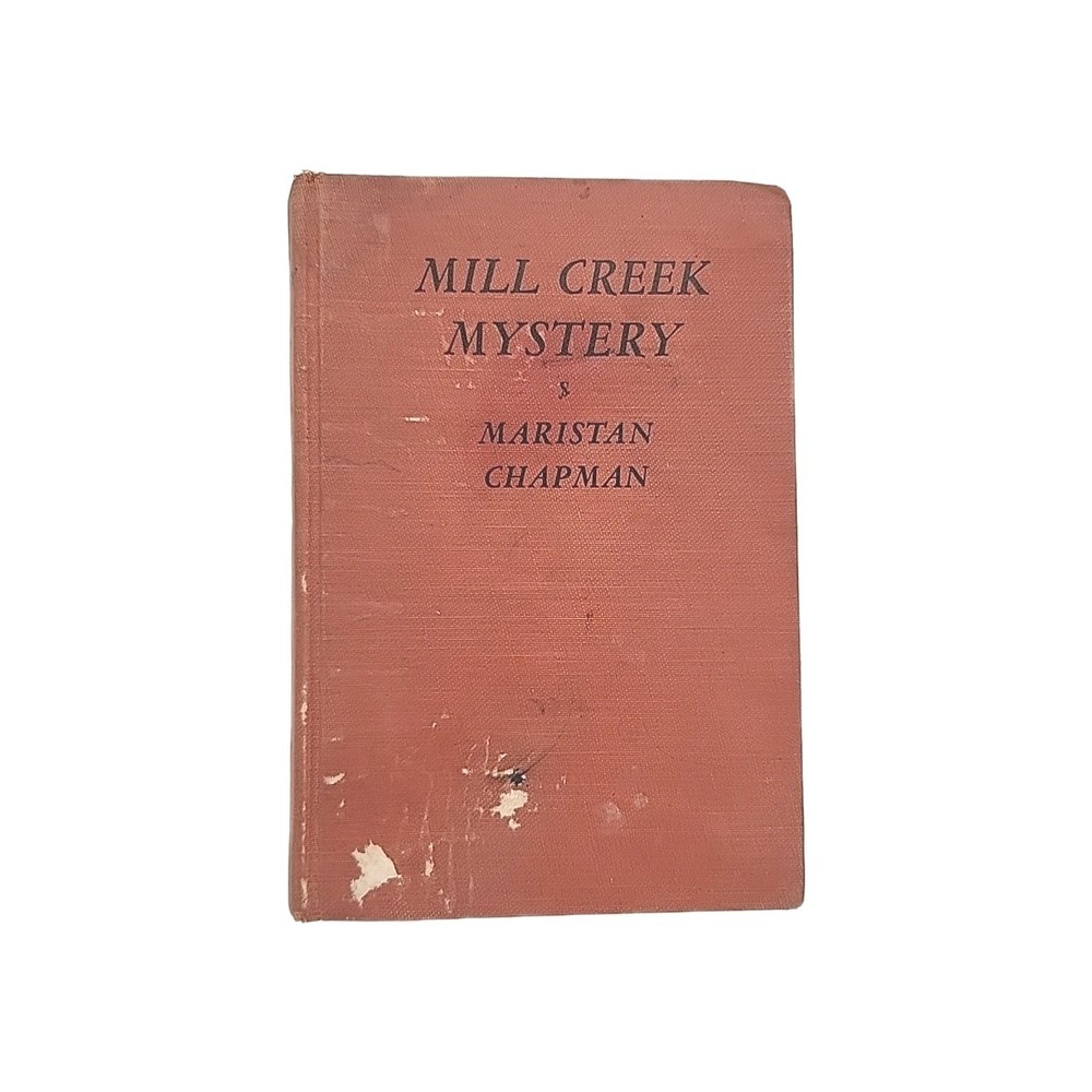 Mill Creek Mystery by Maristan Chapman Hardcover Vintage 1940 Book