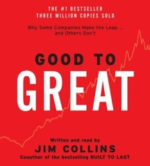 Good to Great : Why Some Companies Make the Leap… and Other’s Don’t by Jim Col