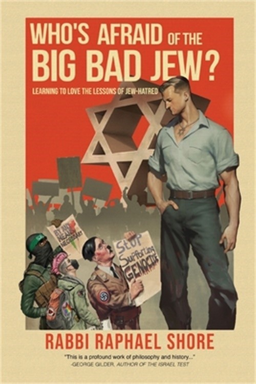 Who’s Afraid of the Big, Bad Jew: Learning to Love the Lessons of Jew-Hatred (Pa
