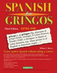 Spanish for Gringos, Level 1 : Learn Spoken Spanish Without Takin