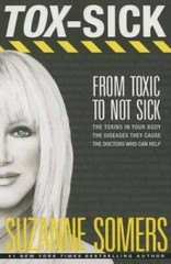 TOX-SICK: From Toxic to Not Sick – Hardcover By Somers, Suzanne – GOOD