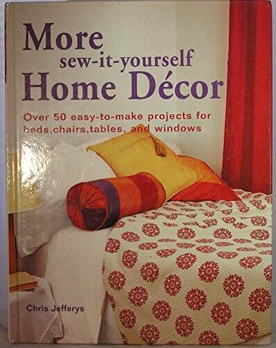 MORE SEW-IT-YOURSELF HOME DECOR OVER 50 EASY-TO-MAKE DESIGNS FOR BEDS,CHA – GOOD