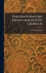 English Furniture From Charles II to George II by R.W. Symonds Hardcover Book
