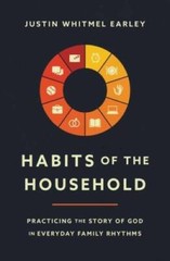 Habits of the Household: Practicing the Story of God in Everyday Family – GOOD