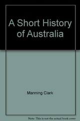 A Short History of Australia by Manning Clark Paperback / softback Book The Fast