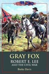 Gray Fox: Robert E. Lee and the Civil War by Davis, Burke, Acceptable Book