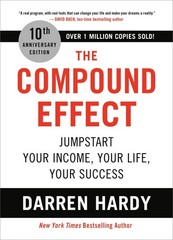 The Compound Effect (10th Anniversary Edition): Jumpstart Your Income, Your …
