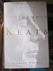 Posthumous Keats: A Personal Biography – Hardcover By Plumly, Stanley – GOOD