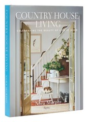 Country House Living: Celebrating the Beauty of Life at Home, Murphy, Nora, Good