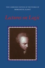 Lectures on Logic (The Cambridge Edition of the Works of Immanuel Kant) by Kant
