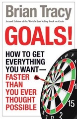 Goals! How To Get Everything You Want Faster Than You Ever Thought Possible by