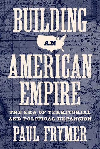 Building an American Empire: The Era of Territorial and Political Expansion …