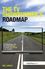 The TV Showrunner’s Roadmap: 21 Navigational Tips for Screenwriters to Create