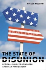 The State of Disunion : Regional Sources of Modern American Parti